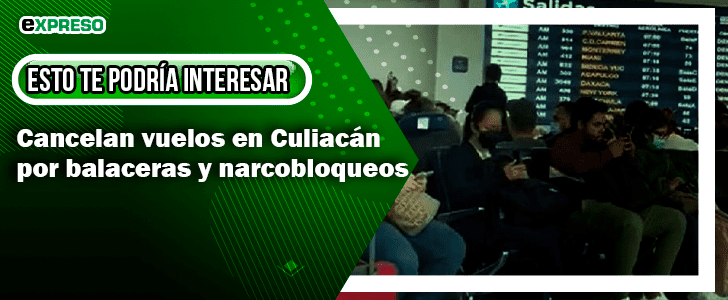 Autoridades de Culiacán, Sinaloa, piden a ciudadanos no salir por violencia