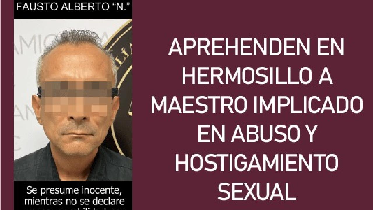 Detienen a maestro acusado de abuso y hostigamiento sexual en Hermosillo