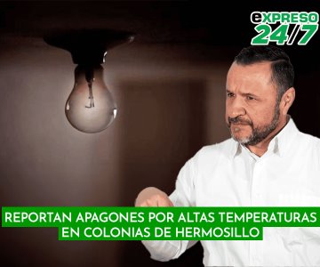Reportan apagones por altas temperaturas en colonias de Hermosillo