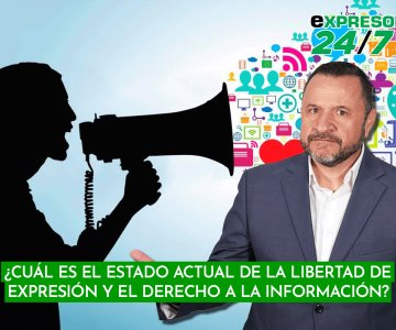 Así va México con la libertad de expresión y derecho a la información