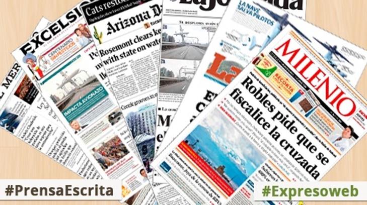 Así salieron hoy algunos de los diarios más importantes de México y el mundo