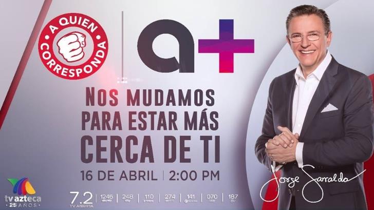 ‘A quien corresponda’ se muda al canal a+ de TV Azteca