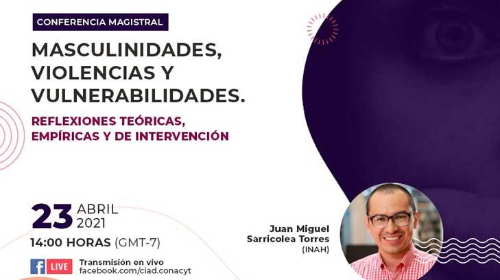 Impartirá el CIAD conferencia ‘Masculinidades, violencias y vulnerabilidades’